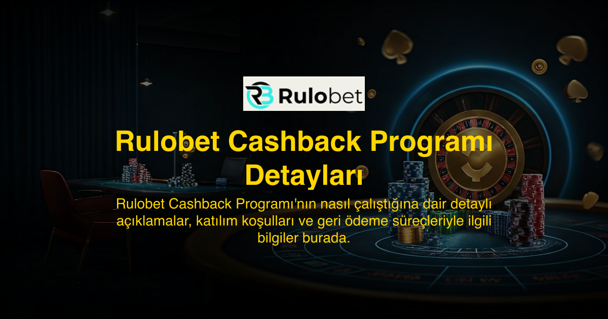 Rulobet Cashback Programı Detayları