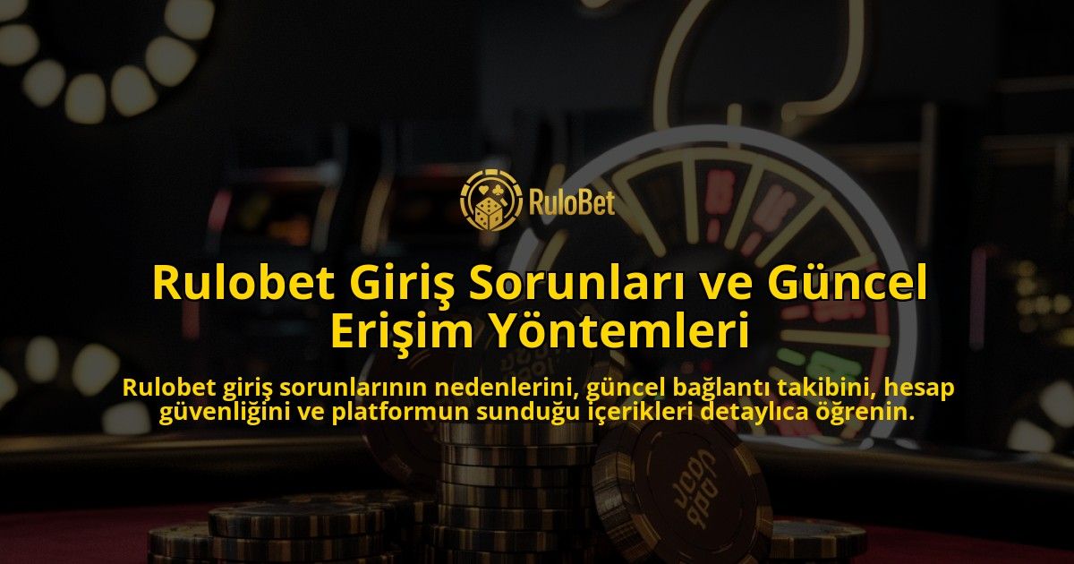 Rulobet-Giri-Sorunlar-ve-Gncel-Eriim-Yntemleri-overlay-1768157696.jpg