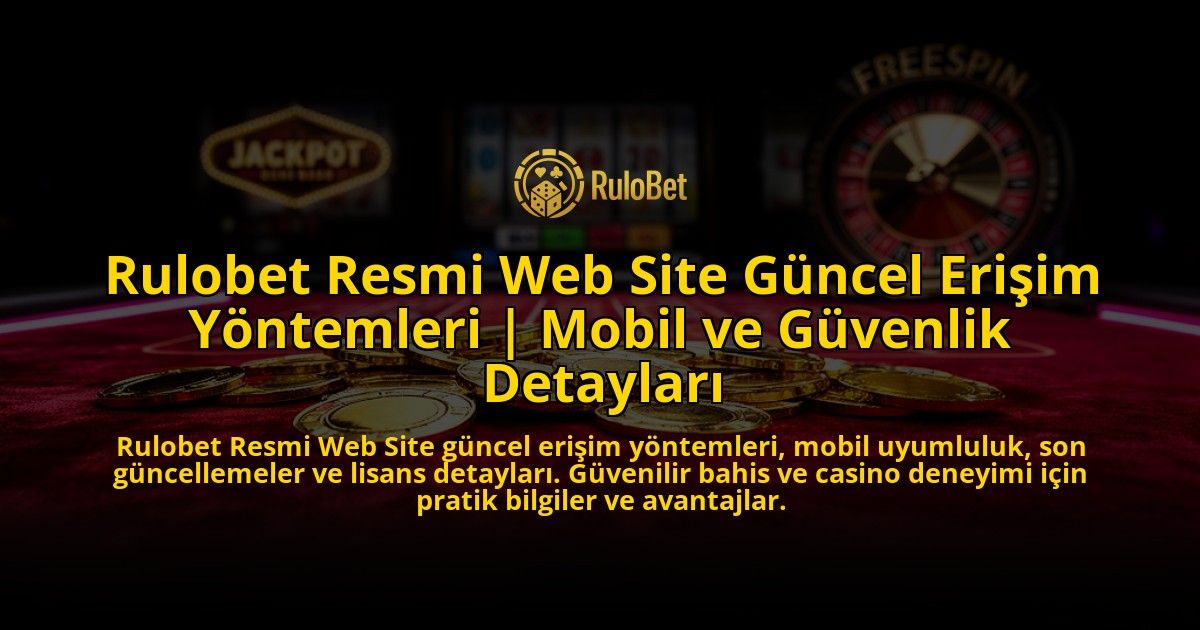Rulobet-Resmi-Web-Site-Guncel-Erisim-Yontemleri-Mobil-ve-Guvenlik-Detaylari-overlay-1769556275.jpg