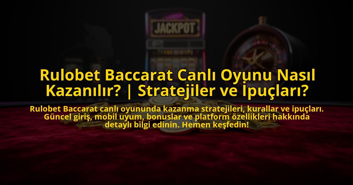 Rulobet-Baccarat-Canli-Oyunu-Nasil-Kazanilir-Stratejiler-ve-Ipuclari-overlay-1773702343.jpg