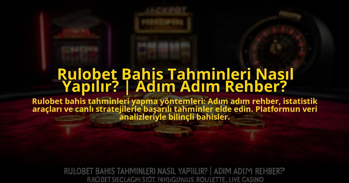 Rulobet-Bahis-Tahminleri-Nasil-Yapilir-Adim-Adim-Rehber-overlay-1772820102.jpg