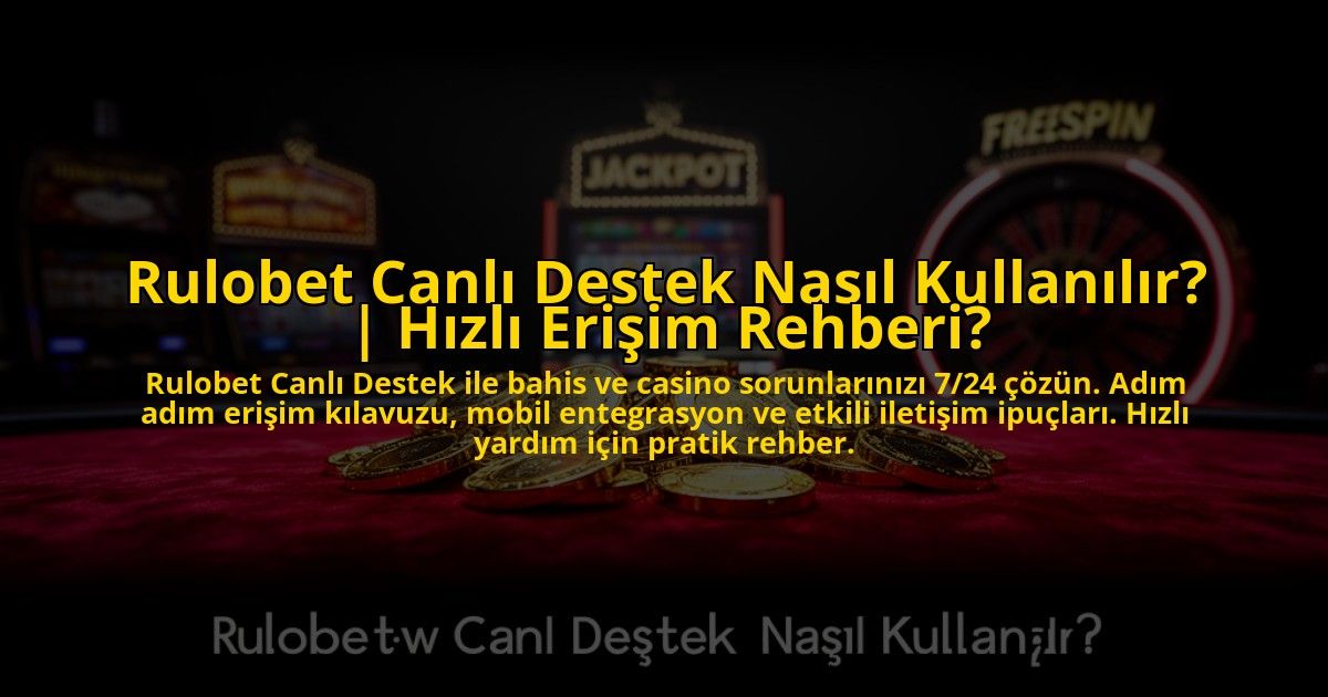 Rulobet-Canli-Destek-Nasil-Kullanilir-Hizli-Erisim-Rehberi-overlay-1773595204.jpg