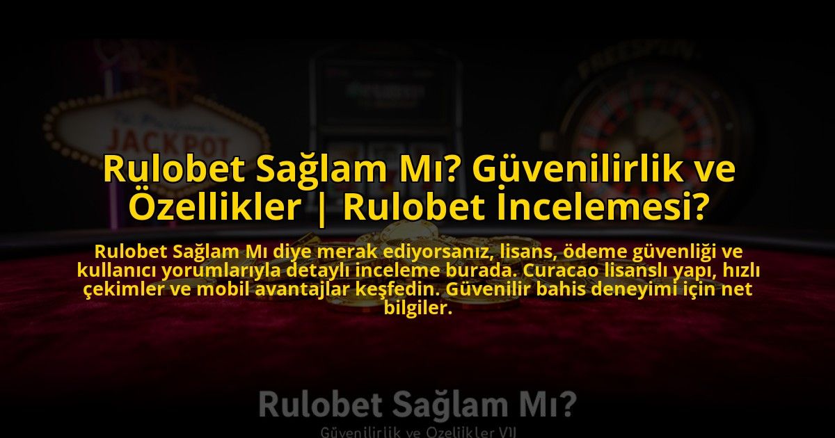 Rulobet-Saglam-Mi-Guvenilirlik-ve-Ozellikler-Rulobet-Incelemesi-overlay-1773085440.jpg
