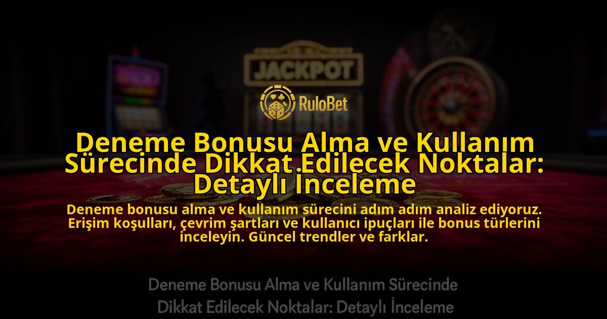 Deneme-Bonusu-Alma-ve-Kullanim-Surecinde-Dikkat-Edilecek-Noktalar-Detayli-Inceleme-overlay-1776701794.jpg
