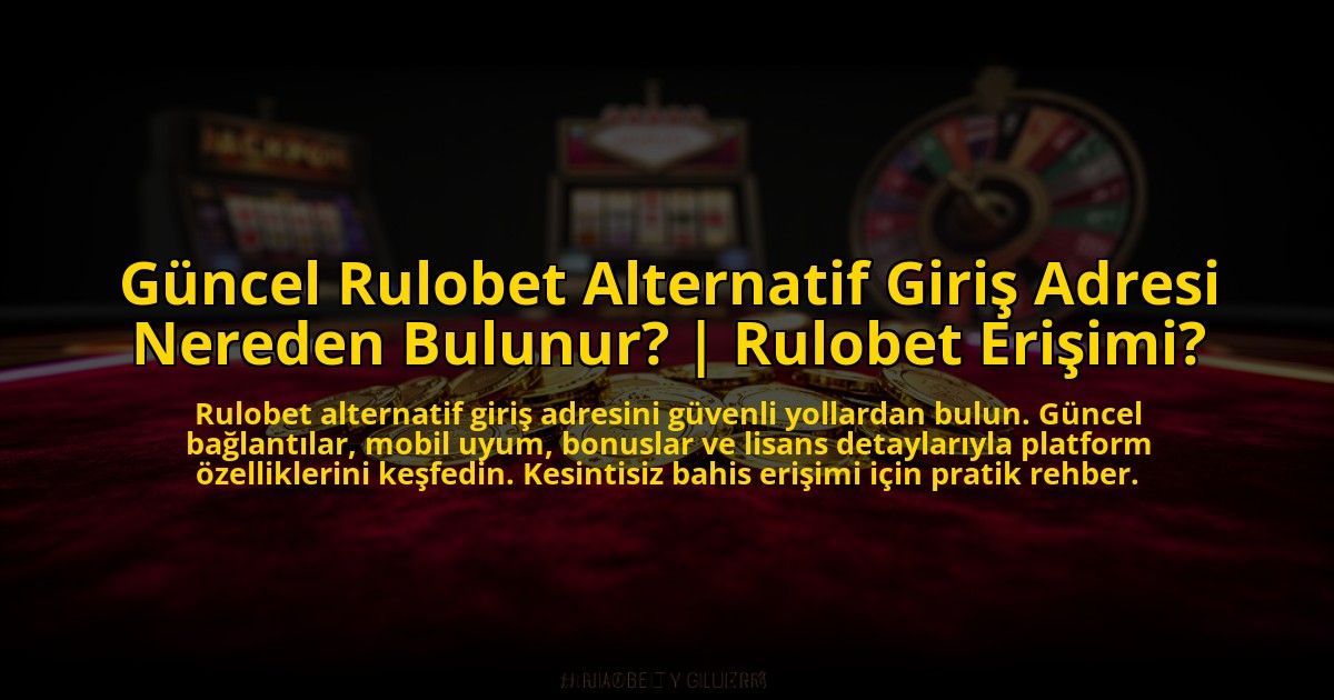 Guncel-Rulobet-Alternatif-Giris-Adresi-Nereden-Bulunur-Rulobet-Erisimi-overlay-1776019358.jpg