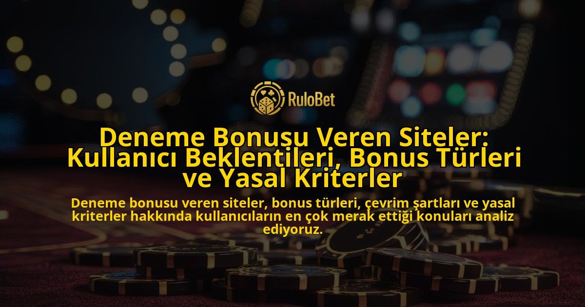 Deneme-Bonusu-Veren-Siteler-Kullanici-Beklentileri-Bonus-Turleri-ve-Yasal-Kriterler-overlay-1778190204.jpg